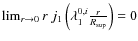 $\lim_{r\to0}r~ j_{1}\left(\lambda_{1}^{0,i}\frac{r}{R_{\rm sup}}\right)=0$