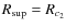 $R_{\rm sup}=R_{c_2}$