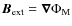 ${\vec{B}}_{\rm ext}=\bm{\nabla}\Phi_{\rm M}$