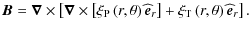 $\displaystyle %
\bm{B}= \bm{\nabla}\times \left[\bm{\nabla}\times \left[\xi_{\r...
..._{r}\right] + \xi_{\rm T} \left(r, \theta\right){\widehat {\vec e}}_{r}\right].$