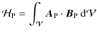 $\displaystyle %
\mathcal{H}_{\rm P} = \int_{\mathcal V} \vec{A}_{\rm P} \cdot \bm{B}_{\rm P} \: {\rm d}{\mathcal V}$
