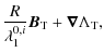 $\displaystyle \frac{R}{\lambda_1^{0,i}} \bm{B}_{\rm T} + \bm{\nabla}\Lambda_{\rm T},$