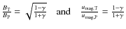 $\frac{B_{\rm T}}{B_{\rm P}}=\sqrt{\frac{1-\gamma}{1+\gamma}}\quad\hbox{and}\quad\frac{u_{\rm mag,T}}{u_{\rm mag,P}}=\frac{1-\gamma}{1+\gamma}$
