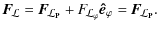 $\displaystyle %
\bm{F}_{\!\mathbf{{\mathcal{L}}}}=\textit{\textbf{F}}_{\!\mathb...
...phi}}}{\vec{\hat e}}_{\varphi}=\textit{\textbf{F}}_{\!\mathbf{{\mathcal L}_P}}.$