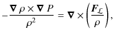 $\displaystyle %
-\frac{\bm{\nabla}~\rho\times\bm{\nabla}~P}{\rho^2}=\bm{\nabla}\times\left(\frac{\textit{\textbf{F}}_{\!\mathbf{{\mathcal{L}}}}}{\rho}\right),$