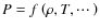 $P=f\left(\rho,T,\cdot\!\cdot\!\cdot~\right)$