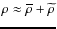 $\rho\approx\overline\rho+\widetilde\rho$