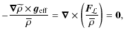 $\displaystyle %
-\frac{\bm{\nabla}\widetilde\rho\times\vec{g}_{\rm eff}}{\overl...
...{\textit{\textbf{F}}_{\!\mathbf{\mathcal{L}}}}{{\overline\rho}}\right)= {\bf0},$