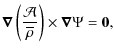 $\displaystyle %
\bm{\nabla}\left(\frac{\mathcal A}{\overline\rho}\right) \times \bm{\nabla}\Psi = {\bf0},$