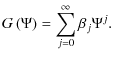 $\displaystyle %
G\left(\Psi\right)=\sum_{j=0}^{\infty}\beta_{j} \Psi^{j}.$