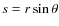 $s=r\sin\theta$
