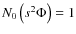 $N_{0}\left(s^2 \Phi\right)=1$