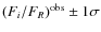 $(F_{i}/F_{R})^{{\rm obs}} \pm 1\sigma$