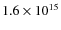 $1.6 \times10^{15}$