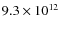 $9.3 \times 10^{12}$