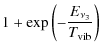 $\displaystyle 1 + \exp \left(-
\frac{E_{\nu_{3}}}{T_{\rm vib}} \right)$