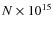 $N \times 10^{15}$