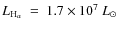 $L_{\rm H_{\alpha}}~=~1.7 \times 10^7~L_{\odot}$