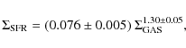 \begin{displaymath}\Sigma_{\rm SFR} = (0.076 \pm 0.005)~\Sigma_{\rm GAS}^{1.30 \pm 0.05},
\end{displaymath}