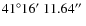 $41^{\circ}16\hbox{$^\prime$ }11.64\hbox{$^{\prime\prime}$ }$