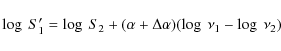 \begin{displaymath}\log~S'_1 = \log~S_2 + (\alpha + \Delta \alpha)(\log~\nu_1 - \log~\nu_2)
\end{displaymath}