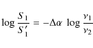 \begin{displaymath}\log \frac{S_1}{S'_1} = - \Delta \alpha~\log \frac{\nu_1}{\nu_2}
\end{displaymath}
