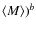 $\langle M \rangle)^b$