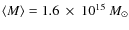 $\langle M \rangle = 1.6~\times~10^{15}~M_{\odot}$