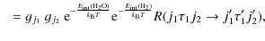 $\displaystyle ~~=g_{j_1}~ g_{j_2}~ {\rm e}^{-\frac{E_{\rm int}({\rm H_2O})}{k_{...
...int}({\rm H}_2)}{k_{\rm B}T}} R(j_1 \tau_1 j_2 \rightarrow j'_1 \tau'_1 j'_2) ,$