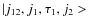 $\vert{j}_{12}, j_1, \tau_1, j_2>$