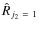 $\hat{R}_{j_2~=~1}$