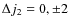 $\Delta j_2 = 0, \pm 2$