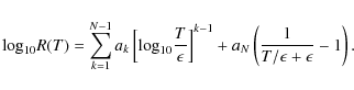 \begin{displaymath}{\log}_{10} R(T) =
\sum_{k=1}^{N-1} a_k \left [{\log}_{10} ...
... + a_{N} \left ( \frac{1}{T/\epsilon + \epsilon} - 1 \right ).
\end{displaymath}
