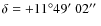 $\delta=+11^{\circ}49\hbox{$^\prime$ }02\hbox{$^{\prime\prime}$ }$
