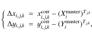 \begin{eqnarray*}\left\{
\begin{array}{rcl}
\displaystyle \Delta x_{i,j,k}&=&x_{...
...^{\rm corr}-
(Y_i^{\rm master})^{T_{j,k}},\\
\end{array}\right.
\end{eqnarray*}