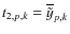 $t_{2,p,k}=\overline{\tilde{y}}_{p,k}$