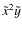 $\tilde{x}^2\tilde{y}$