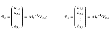 \begin{displaymath}{\mathcal A_k}=\left(
\begin{array}{c}
a_{1,k}\\
a_{2,k}\\
...
...\\
\end{array}\right)
={\mathcal M_k}^{-1}{\mathcal V}_{b,k}.
\end{displaymath}