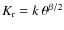 $K_{\rm r} = k~\theta^{\beta/2}$