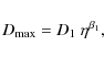 \begin{displaymath}%
D_{\rm max} = D_1~\eta^{\beta_1},
\end{displaymath}