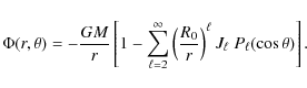 \begin{displaymath}\Phi (r, \theta)= - {GM \over r} \left[1- \sum_{\ell=2}^\inft...
..._0 \over r}\right)^\ell J_\ell ~ P_\ell (\cos \theta) \right].
\end{displaymath}