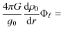 $\displaystyle {4 \pi G \over g_0} {{\rm d} \rho_0 \over {\rm d}r} \Phi_\ell =$