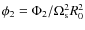 $\phi_2 = \Phi_2/ \Omega_{\rm s}^2 R_0^2$