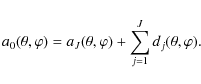 \begin{displaymath}%
a_0(\theta,\varphi) = a_J(\theta,\varphi) + \sum_{j=1}^{J}d_j(\theta,\varphi).
\end{displaymath}