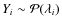 $Y_i \sim \mathcal{P} (\lambda_i)$