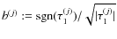 $b^{(j)}:={\rm sgn}(\tau_1^{(j)})/\sqrt{\vert\tau_1^{(j)}\vert}$
