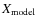 $X_{\rm model}$