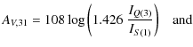 $\displaystyle A_{V,31}=108 \log \left(1.426 \; \frac{I_{Q(3)}}{I_{S(1)}}\right)\;\;\; \textrm{and}$