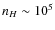 $n_H \sim 10^5$