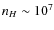 $n_H \sim
10^7$
